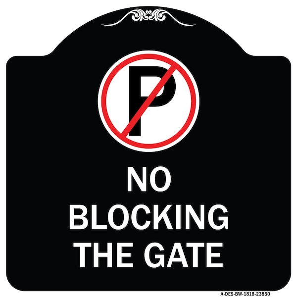 Signmission No Blocking the Gate with Graphic Heavy-Gauge Aluminum Architectural Sign, 18" x 18", BW-1818-23850 A-DES-BW-1818-23850 - main